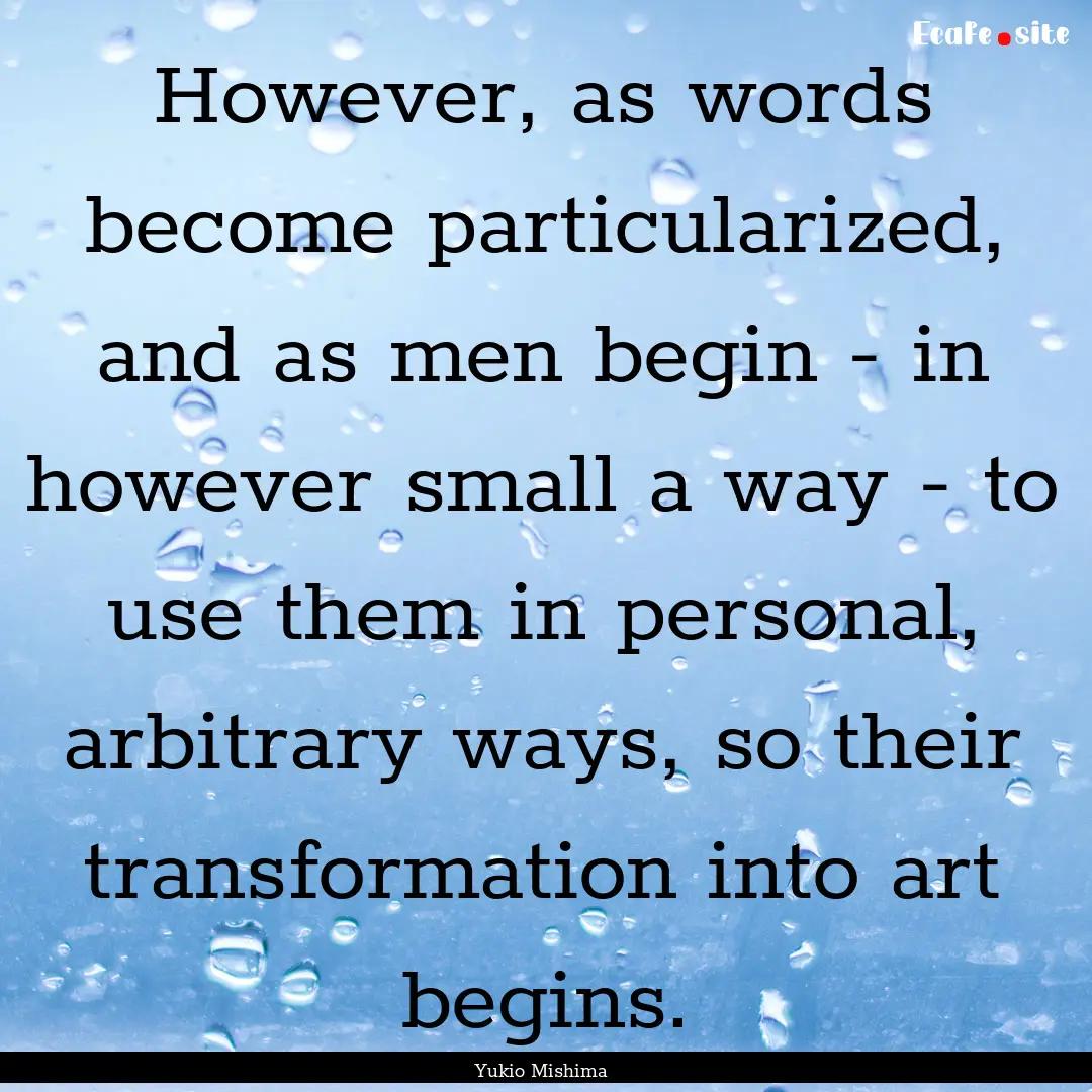 However, as words become particularized,.... : Quote by Yukio Mishima