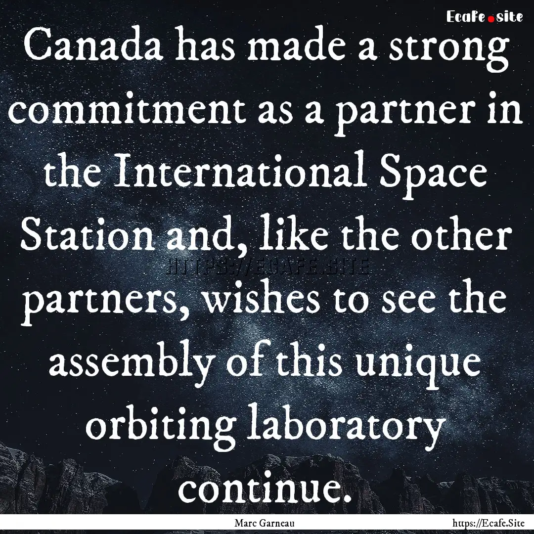 Canada has made a strong commitment as a.... : Quote by Marc Garneau