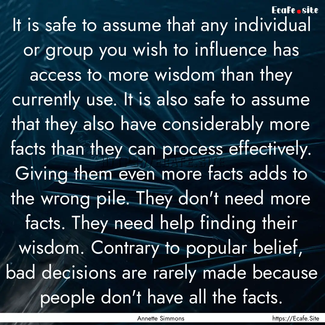 It is safe to assume that any individual.... : Quote by Annette Simmons