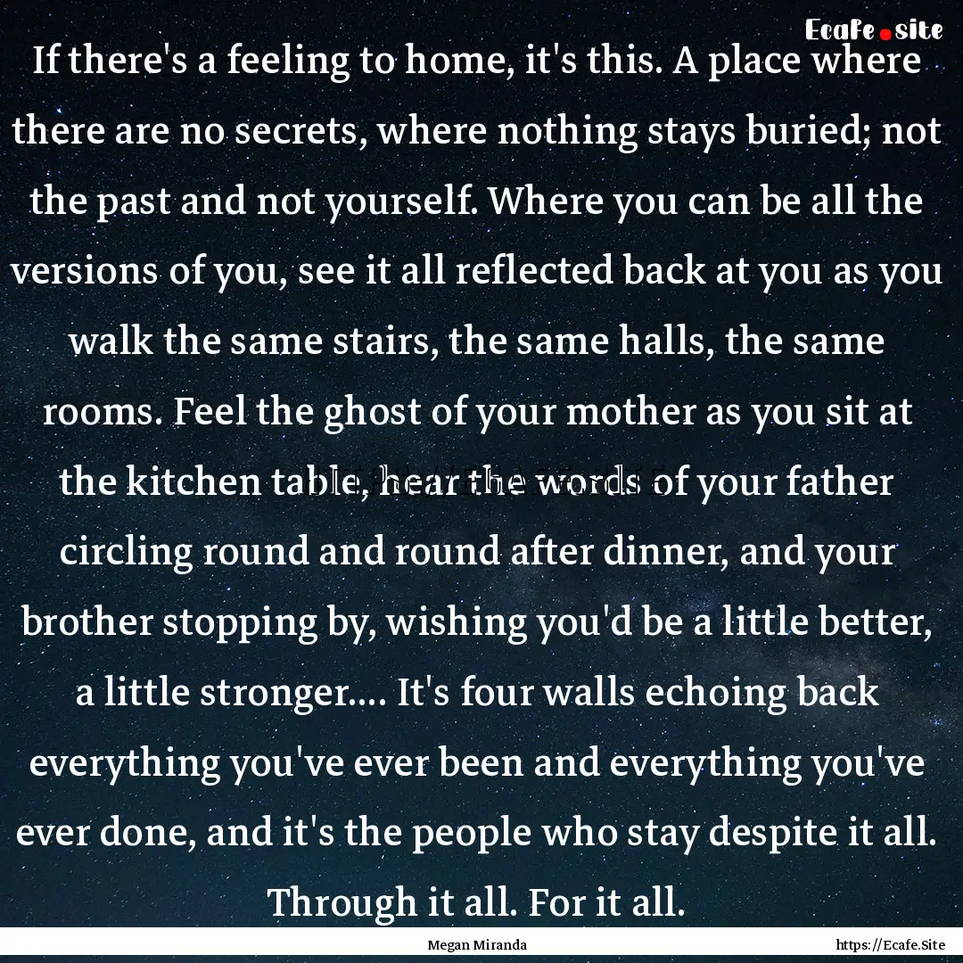 If there's a feeling to home, it's this..... : Quote by Megan Miranda