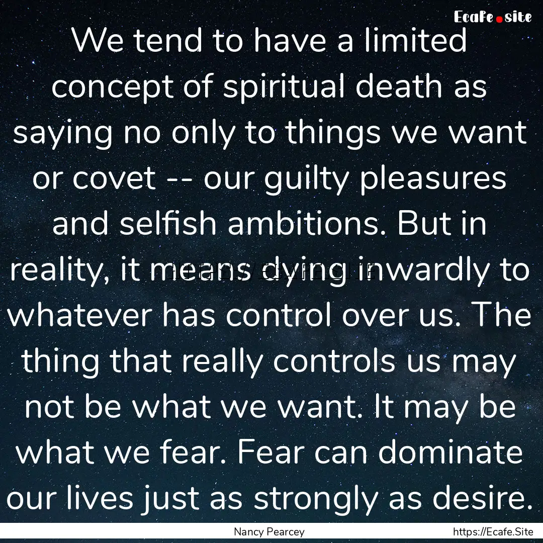 We tend to have a limited concept of spiritual.... : Quote by Nancy Pearcey