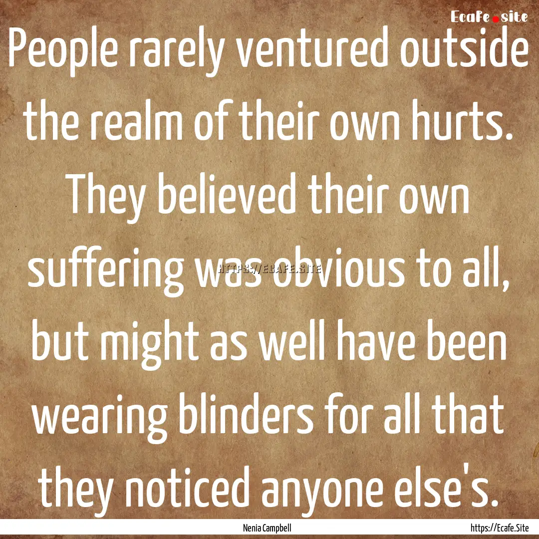 People rarely ventured outside the realm.... : Quote by Nenia Campbell