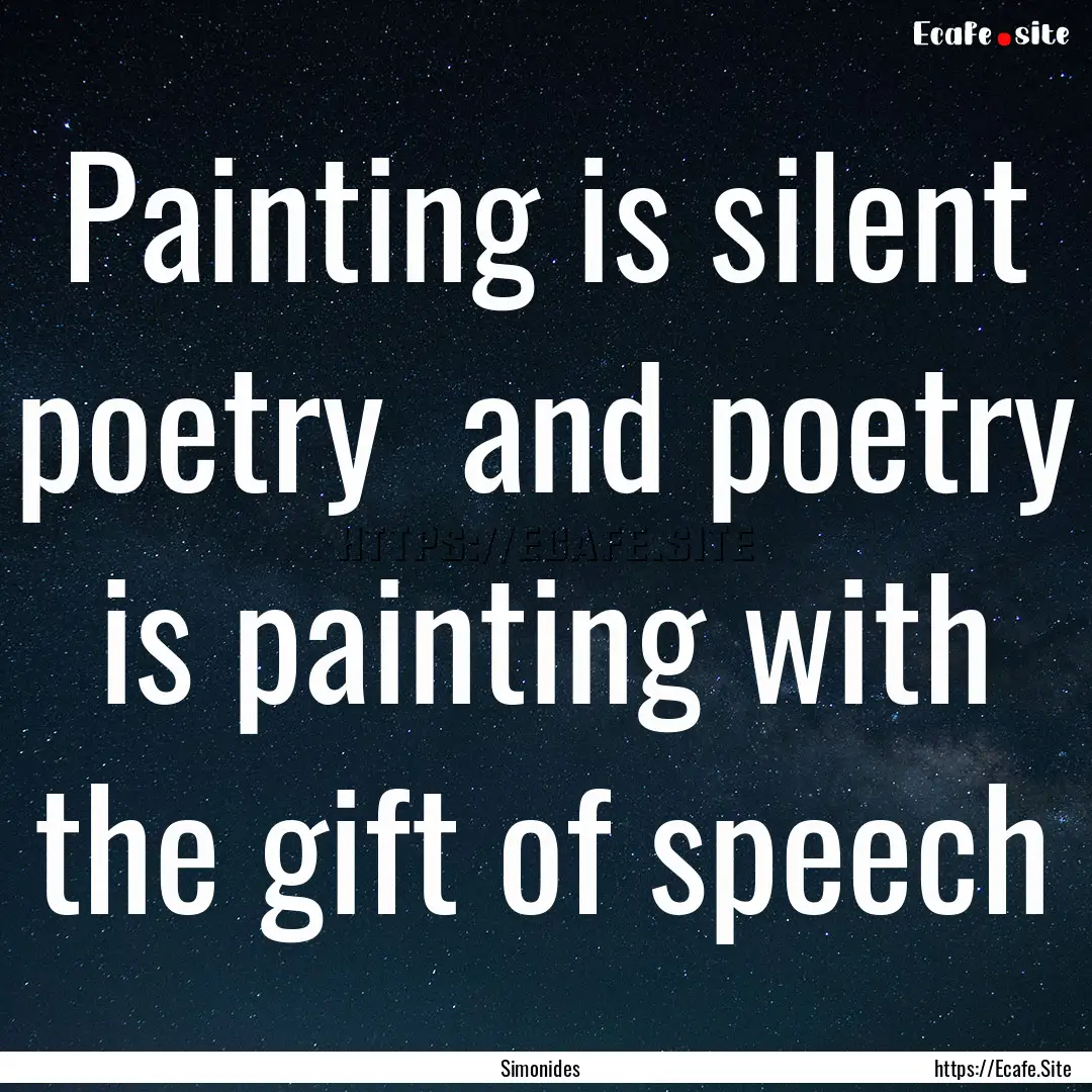 Painting is silent poetry and poetry is.... : Quote by Simonides