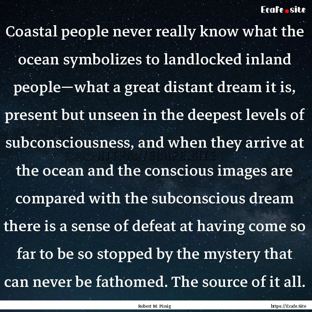 Coastal people never really know what the.... : Quote by Robert M. Pirsig