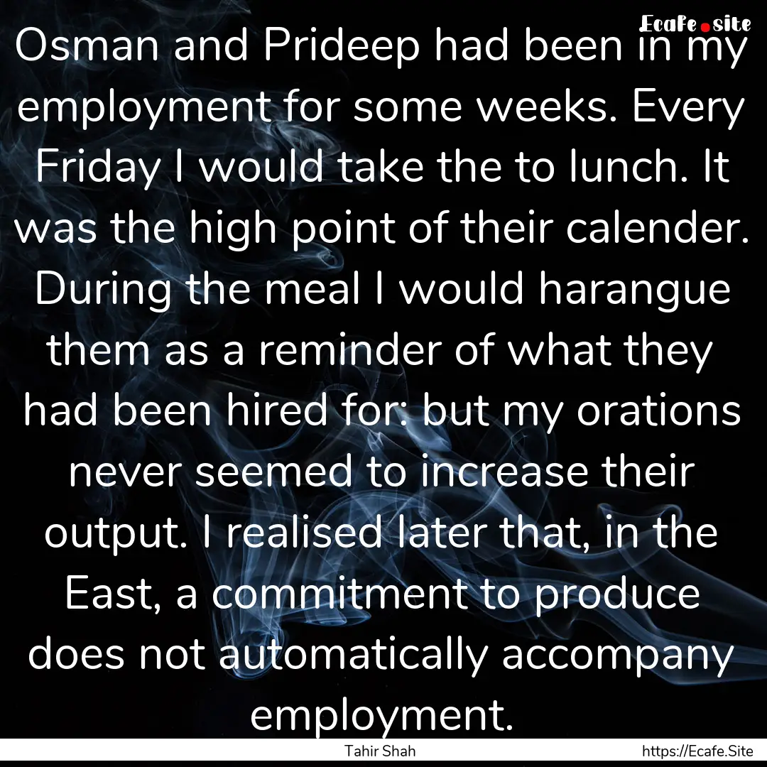 Osman and Prideep had been in my employment.... : Quote by Tahir Shah