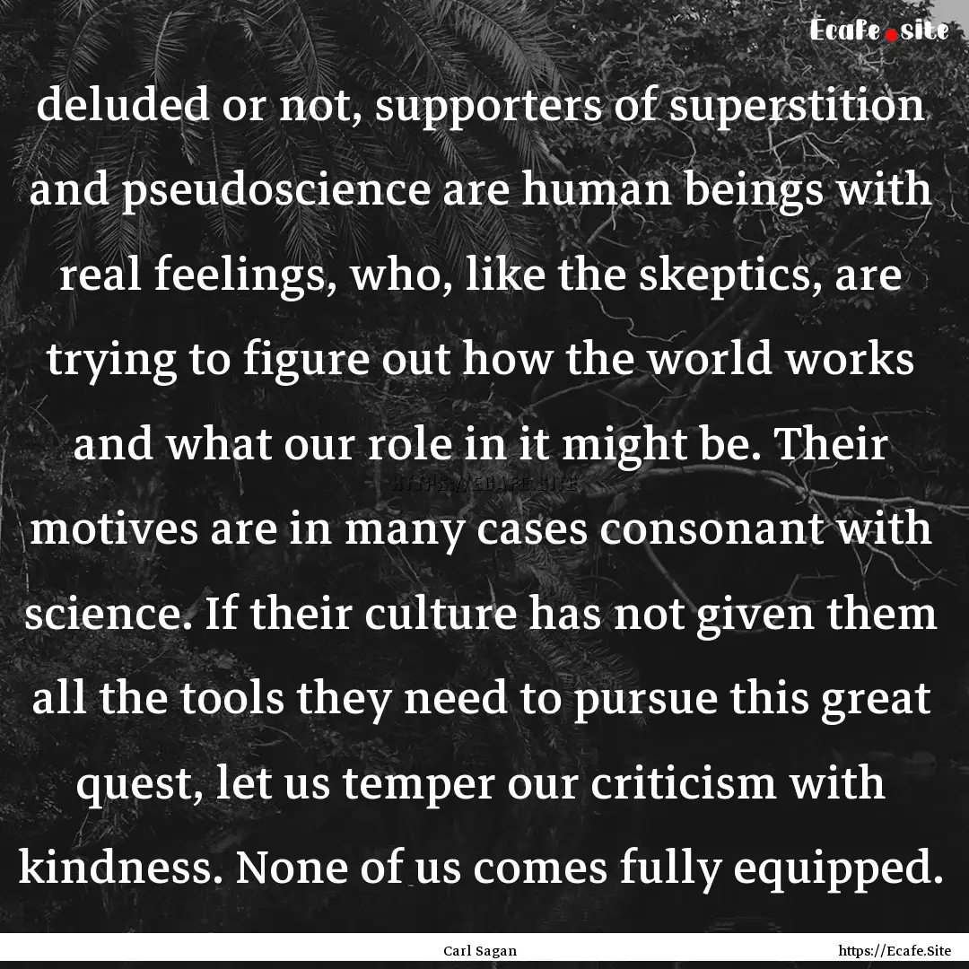 deluded or not, supporters of superstition.... : Quote by Carl Sagan