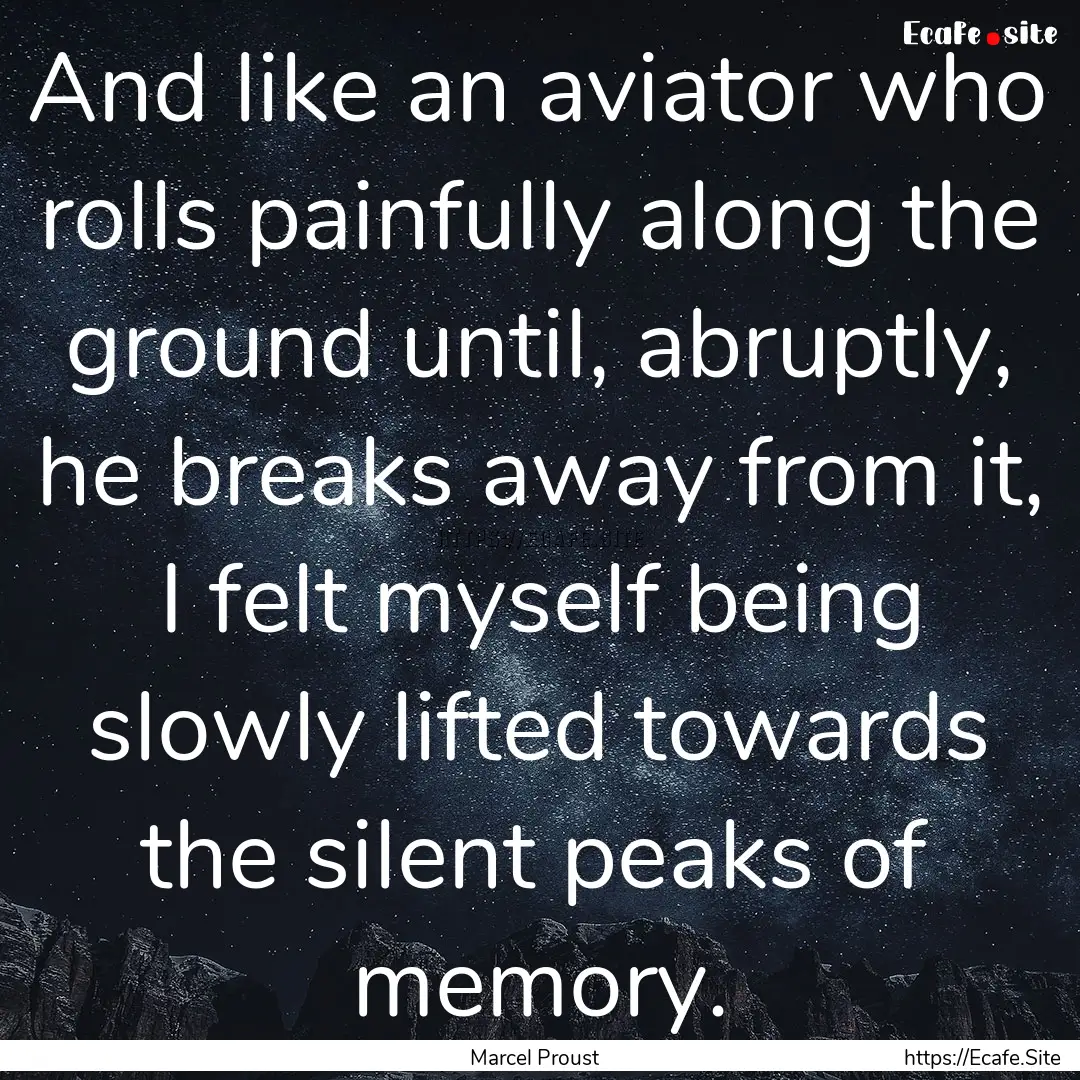 And like an aviator who rolls painfully along.... : Quote by Marcel Proust