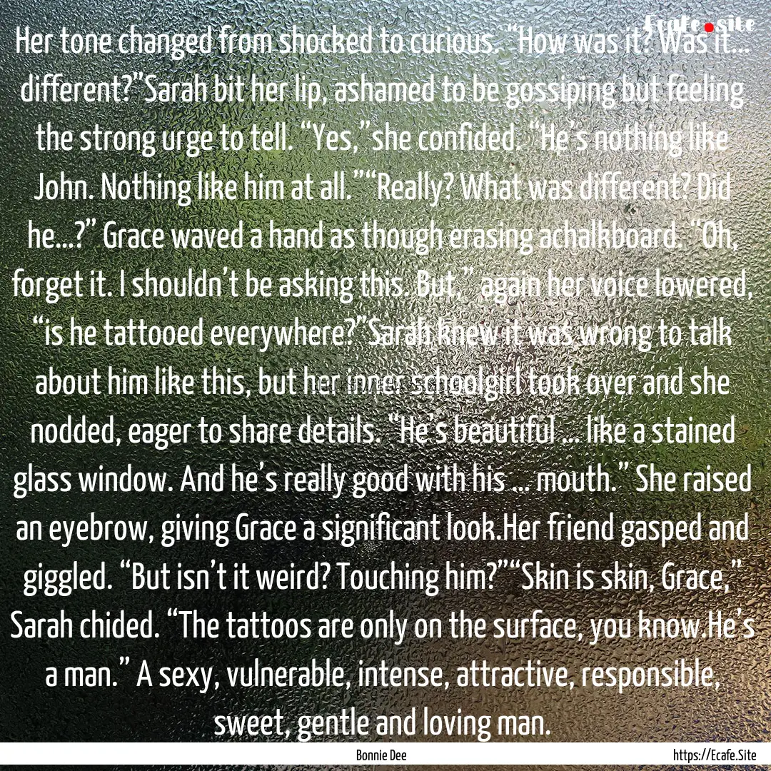 Her tone changed from shocked to curious..... : Quote by Bonnie Dee