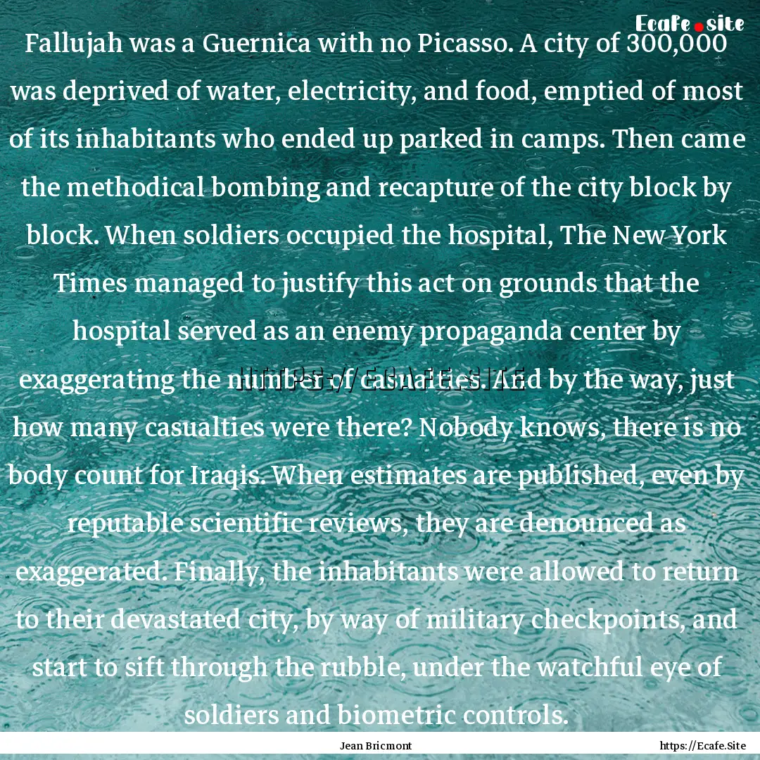 Fallujah was a Guernica with no Picasso..... : Quote by Jean Bricmont