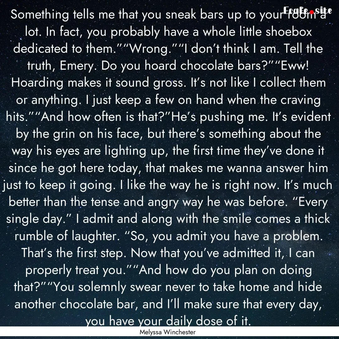 Something tells me that you sneak bars up.... : Quote by Melyssa Winchester