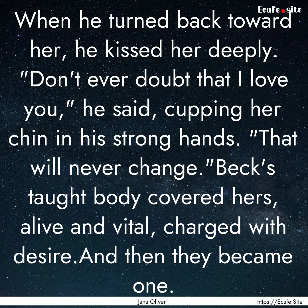 When he turned back toward her, he kissed.... : Quote by Jana Oliver