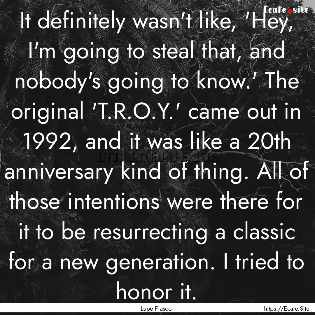 It definitely wasn't like, 'Hey, I'm going.... : Quote by Lupe Fiasco