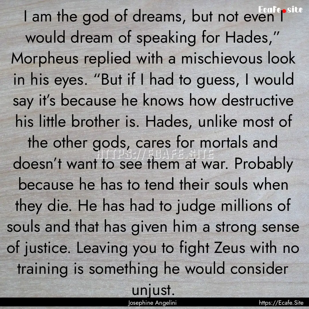 I am the god of dreams, but not even I would.... : Quote by Josephine Angelini