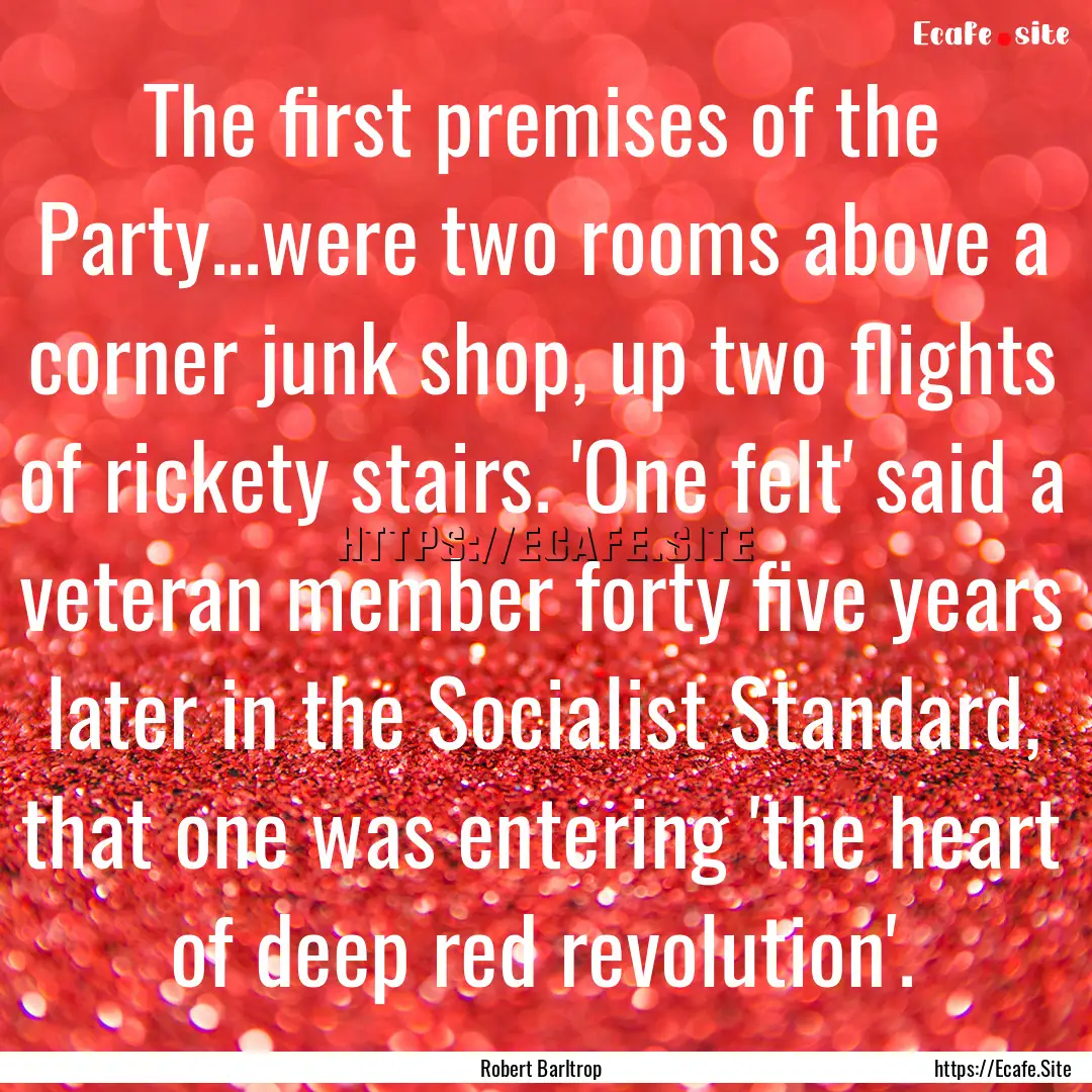 The first premises of the Party...were two.... : Quote by Robert Barltrop