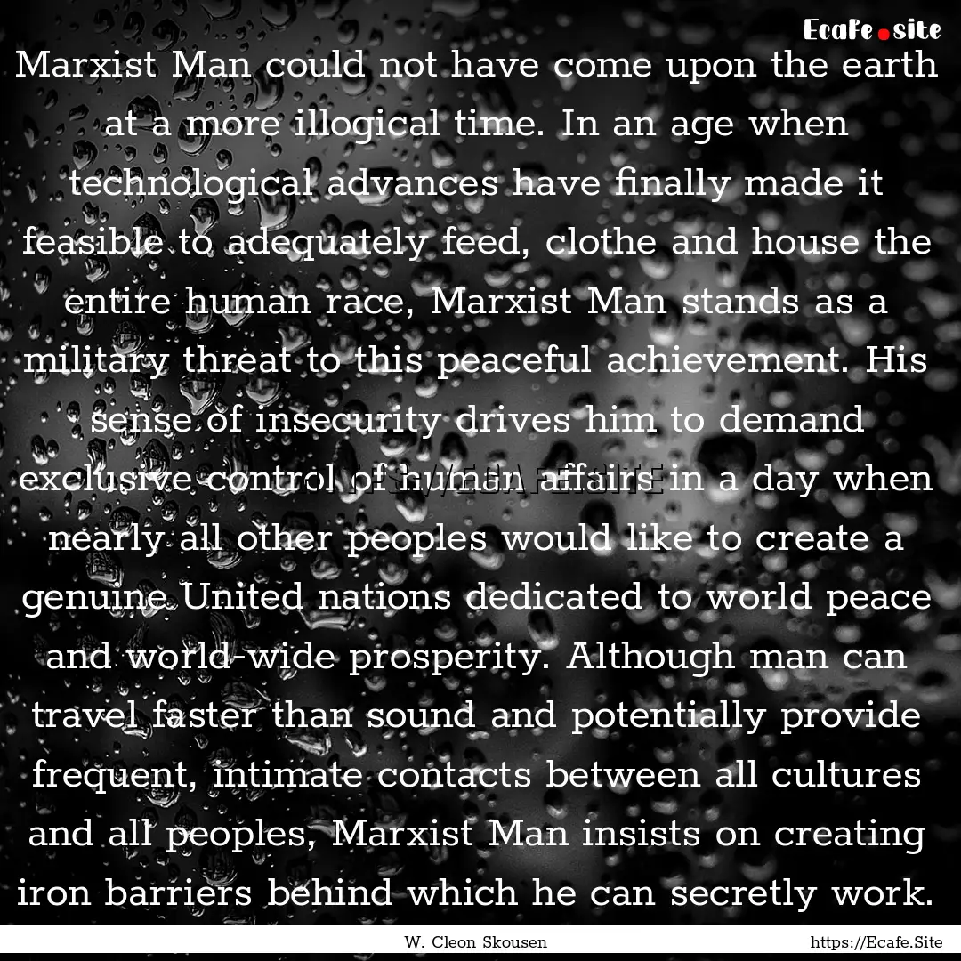 Marxist Man could not have come upon the.... : Quote by W. Cleon Skousen