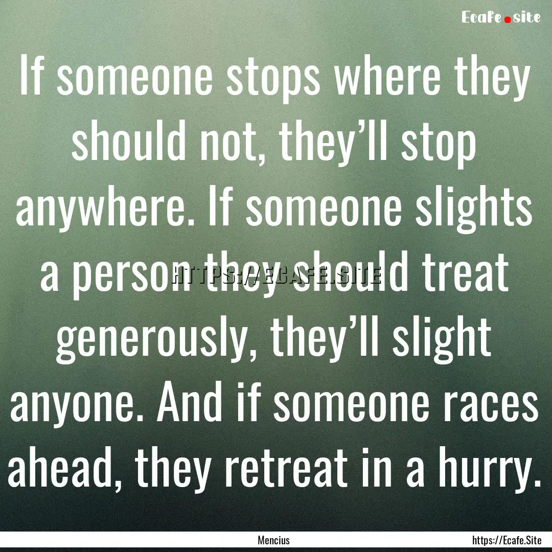 If someone stops where they should not, they’ll.... : Quote by Mencius