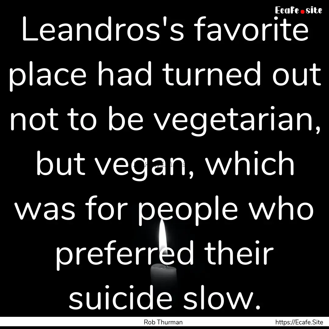 Leandros's favorite place had turned out.... : Quote by Rob Thurman