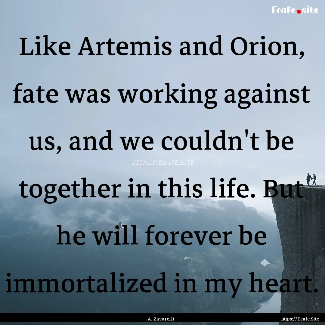 Like Artemis and Orion, fate was working.... : Quote by A. Zavarelli