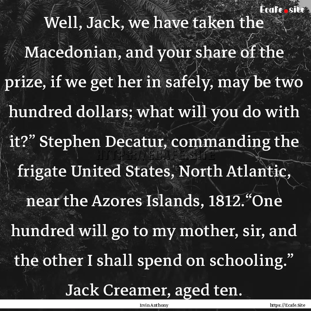 Well, Jack, we have taken the Macedonian,.... : Quote by Irvin Anthony