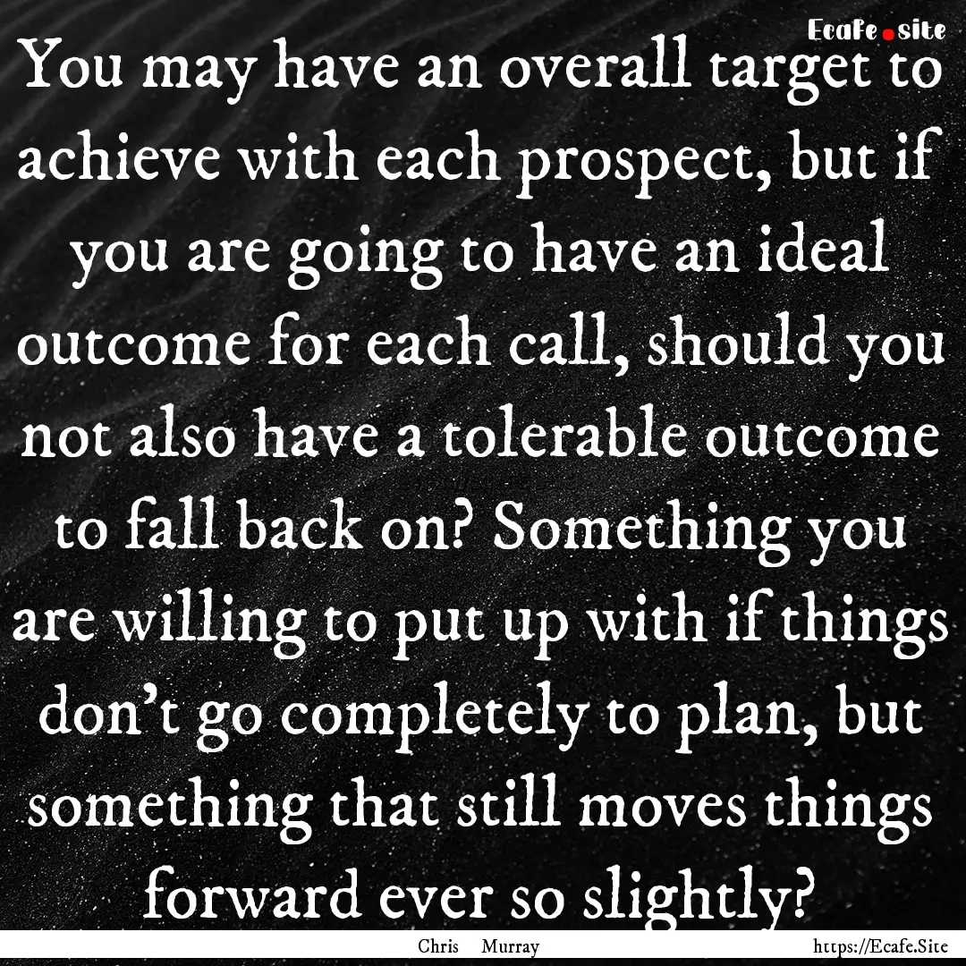 You may have an overall target to achieve.... : Quote by Chris Murray