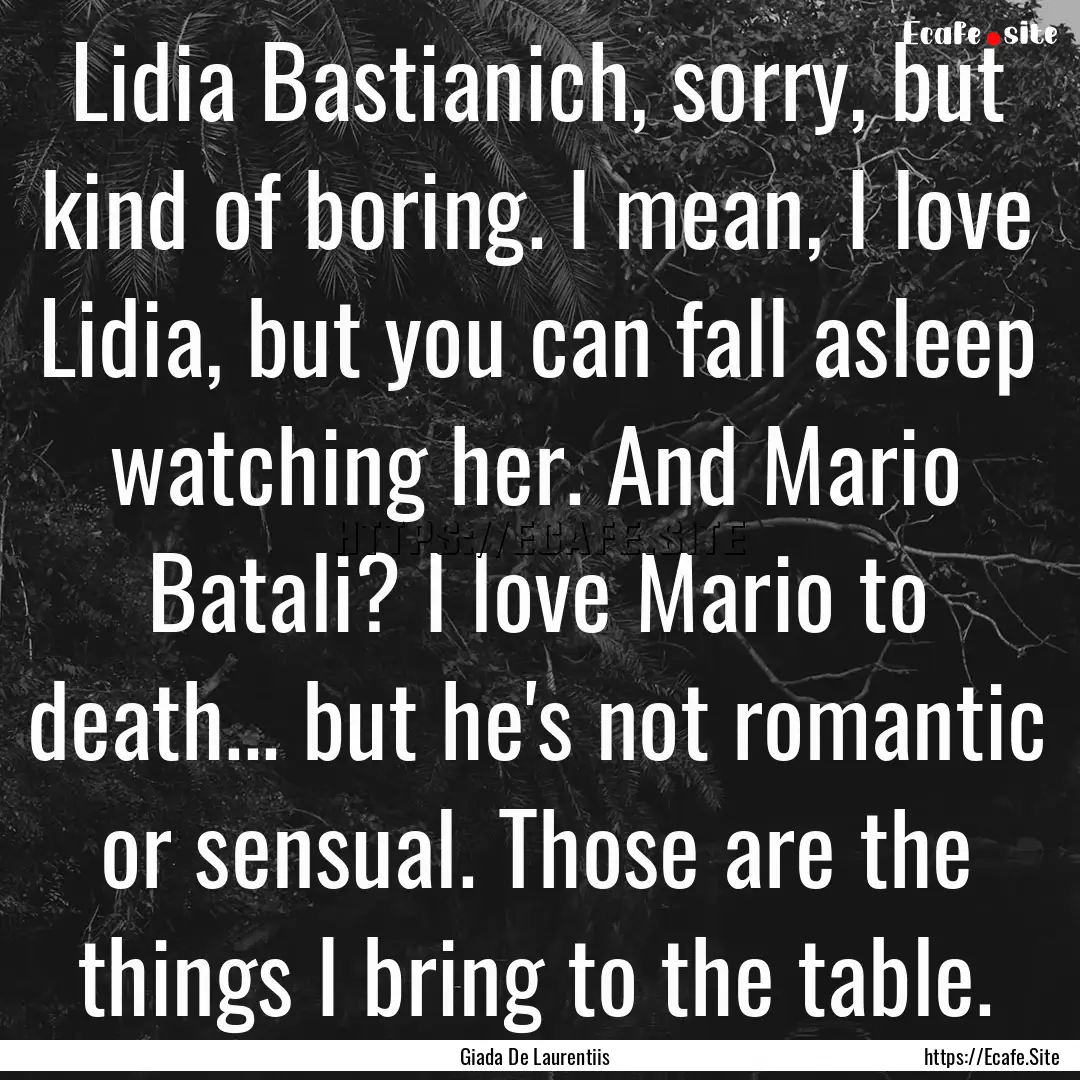 Lidia Bastianich, sorry, but kind of boring..... : Quote by Giada De Laurentiis