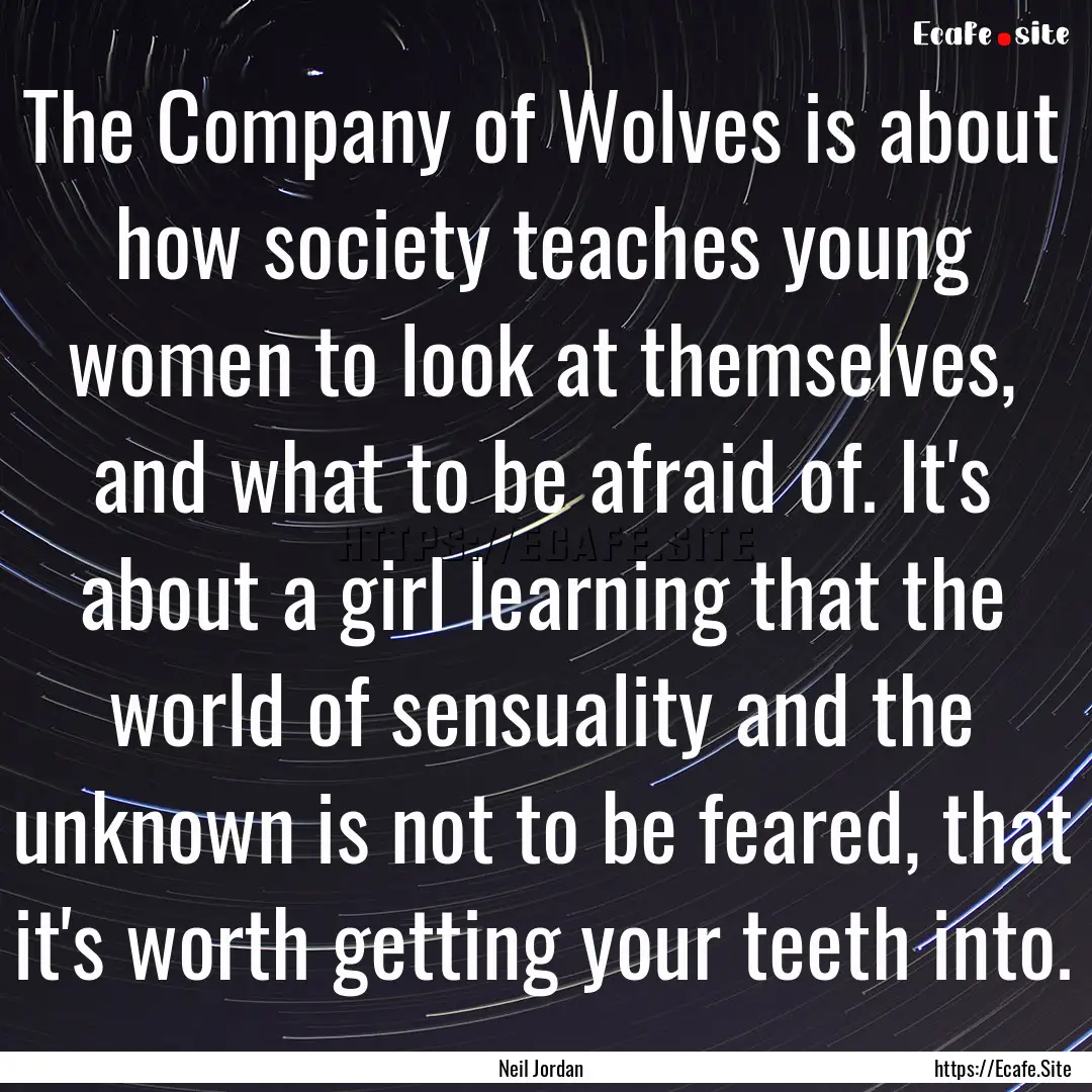 The Company of Wolves is about how society.... : Quote by Neil Jordan