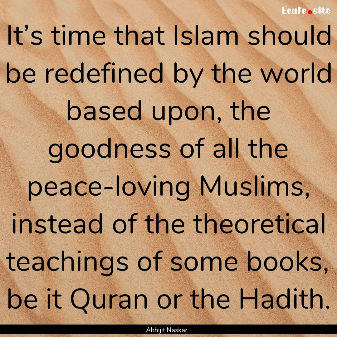 It’s time that Islam should be redefined.... : Quote by Abhijit Naskar