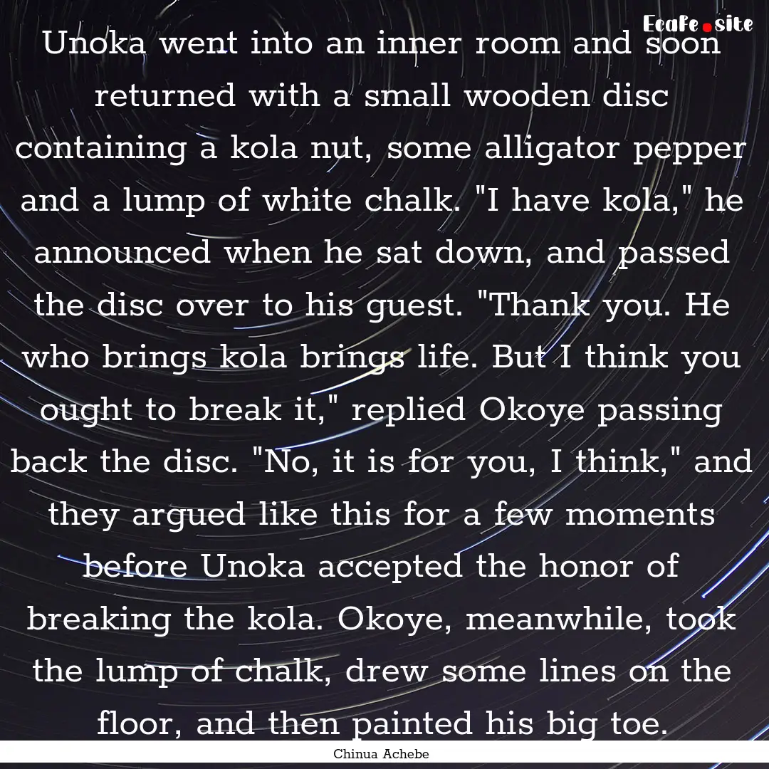 Unoka went into an inner room and soon returned.... : Quote by Chinua Achebe