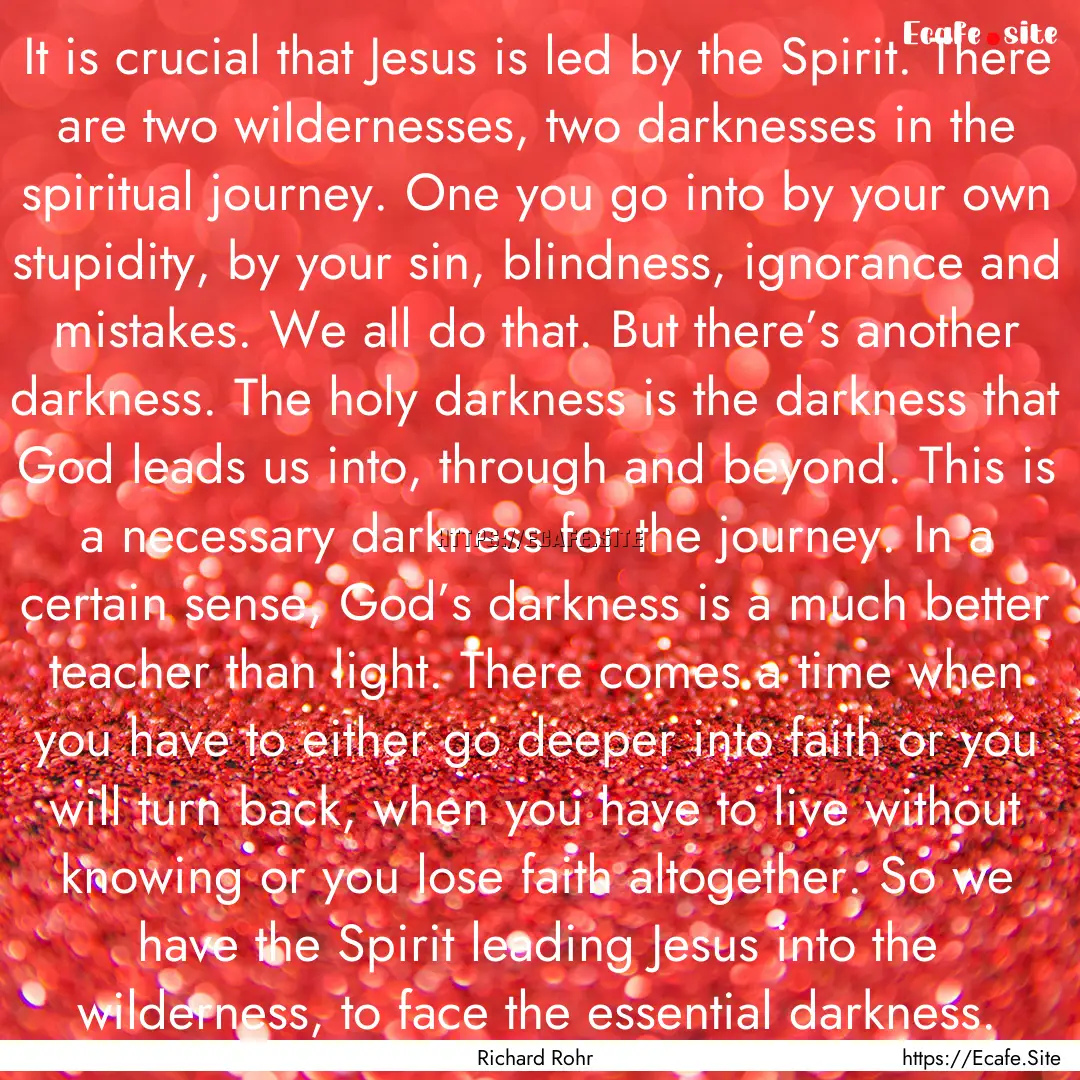 It is crucial that Jesus is led by the Spirit..... : Quote by Richard Rohr