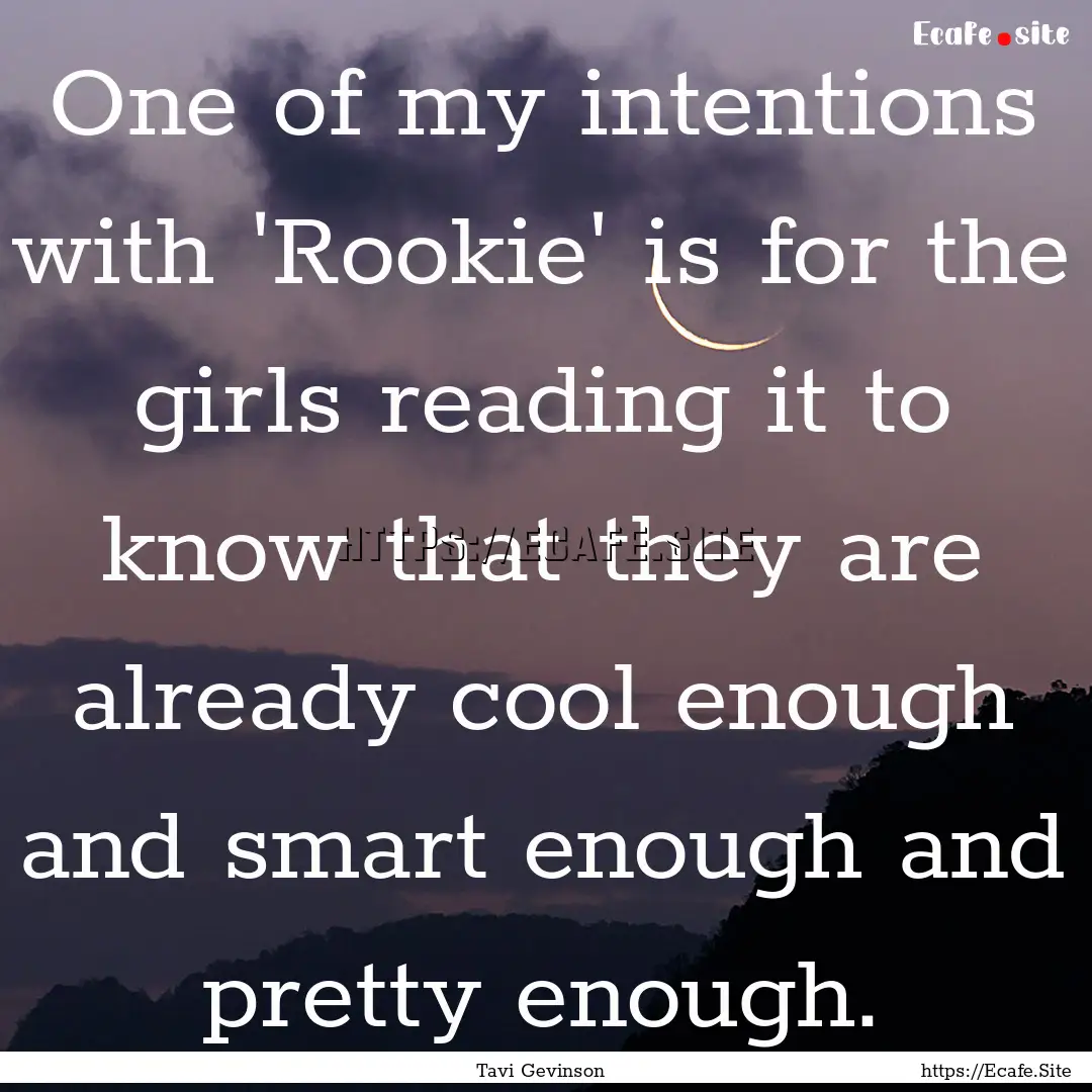 One of my intentions with 'Rookie' is for.... : Quote by Tavi Gevinson