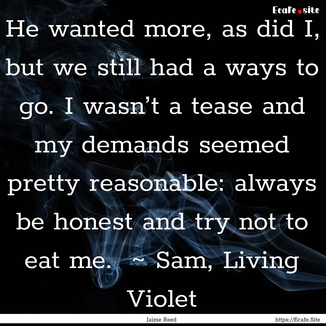 He wanted more, as did I, but we still had.... : Quote by Jaime Reed