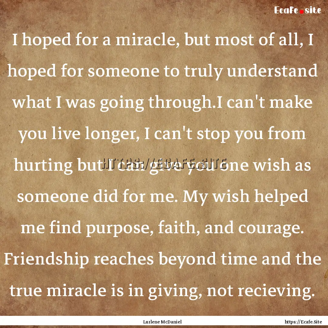 I hoped for a miracle, but most of all, I.... : Quote by Lurlene McDaniel