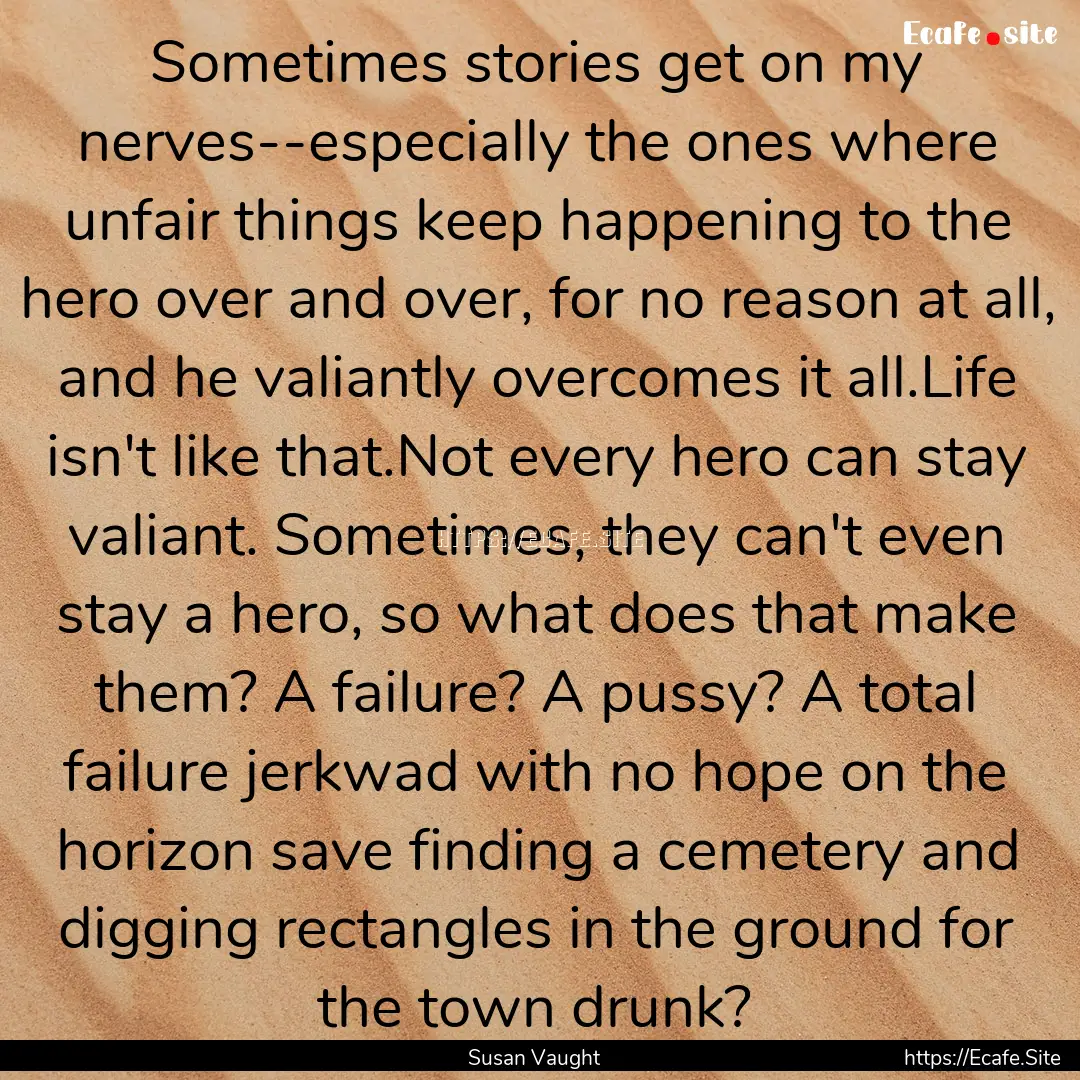 Sometimes stories get on my nerves--especially.... : Quote by Susan Vaught