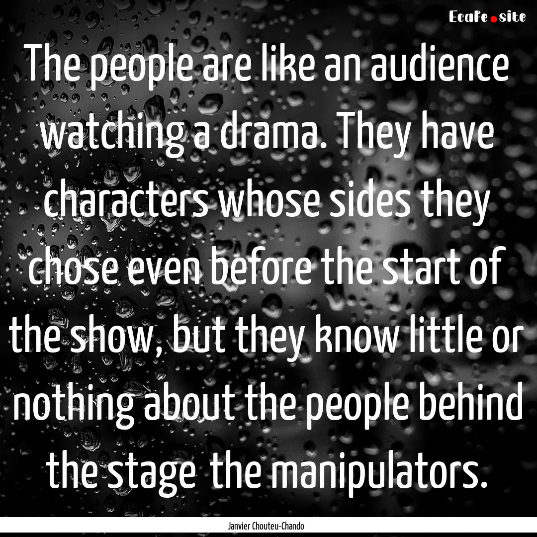 The people are like an audience watching.... : Quote by Janvier Chouteu-Chando