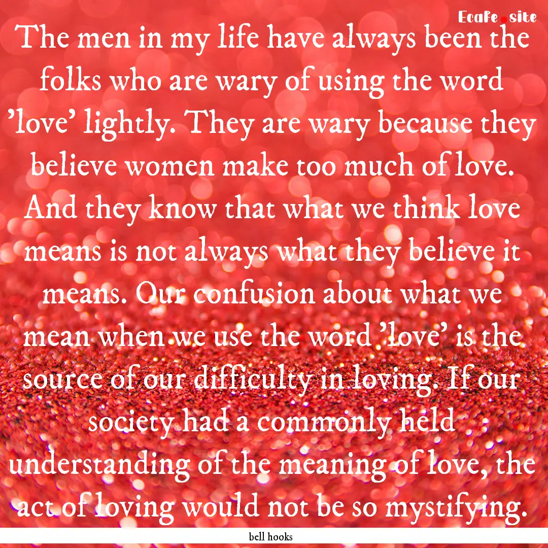 The men in my life have always been the folks.... : Quote by bell hooks