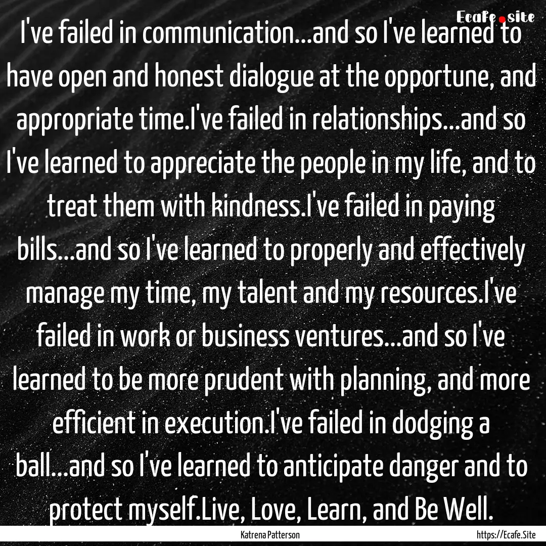 I've failed in communication...and so I've.... : Quote by Katrena Patterson