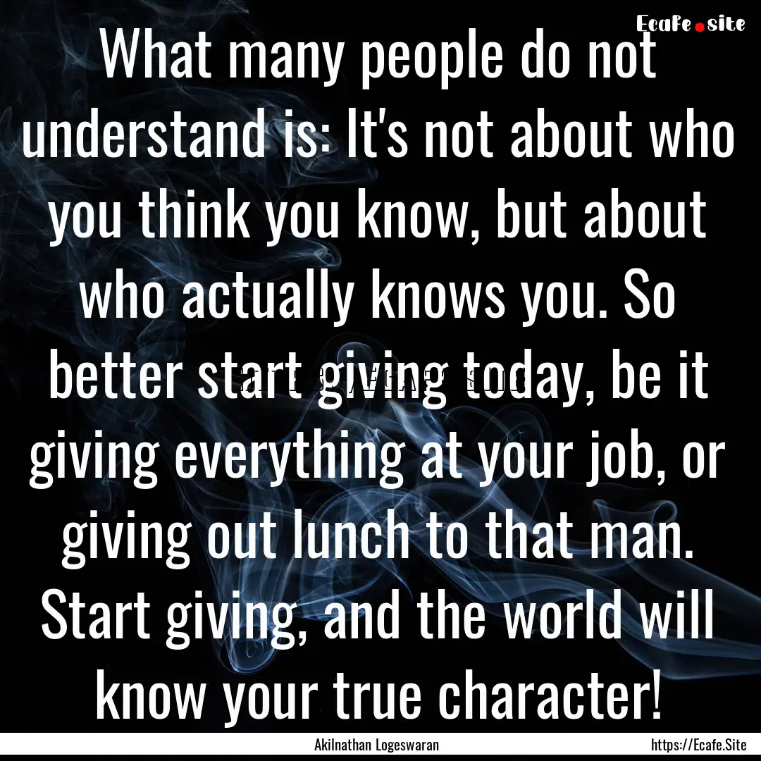 What many people do not understand is: It's.... : Quote by Akilnathan Logeswaran