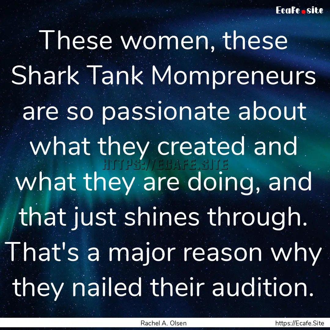 These women, these Shark Tank Mompreneurs.... : Quote by Rachel A. Olsen