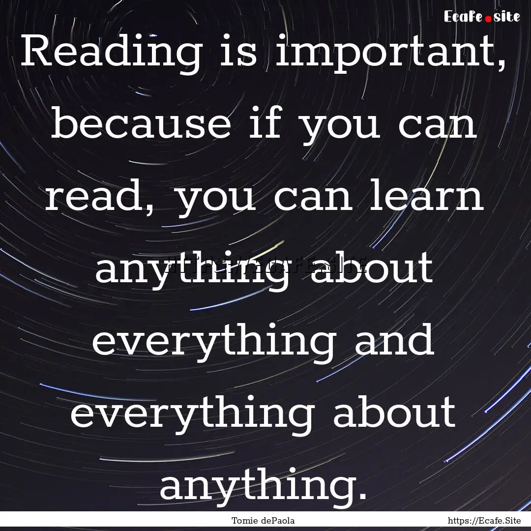 Reading is important, because if you can.... : Quote by Tomie dePaola