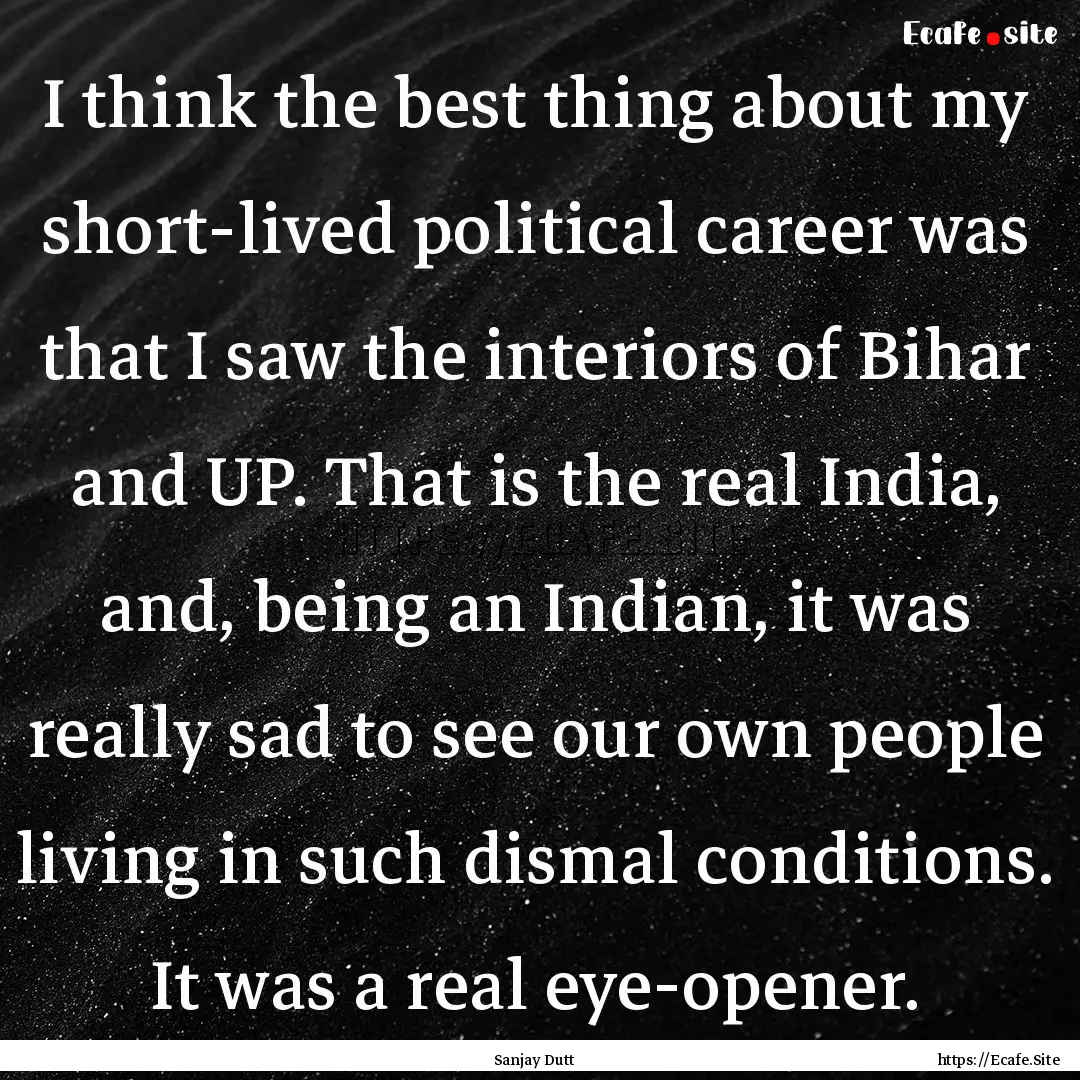 I think the best thing about my short-lived.... : Quote by Sanjay Dutt