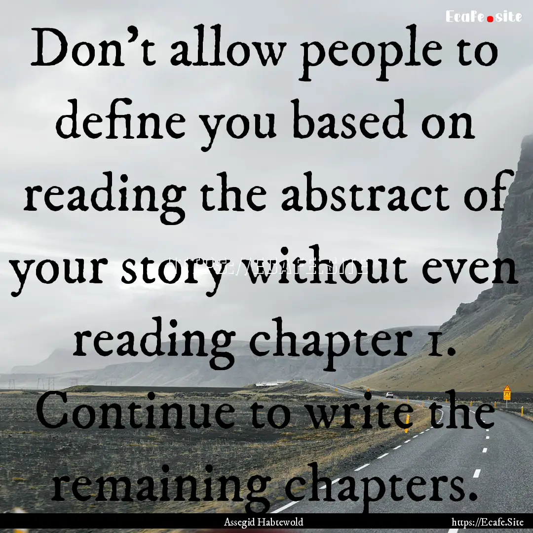 Don't allow people to define you based on.... : Quote by Assegid Habtewold