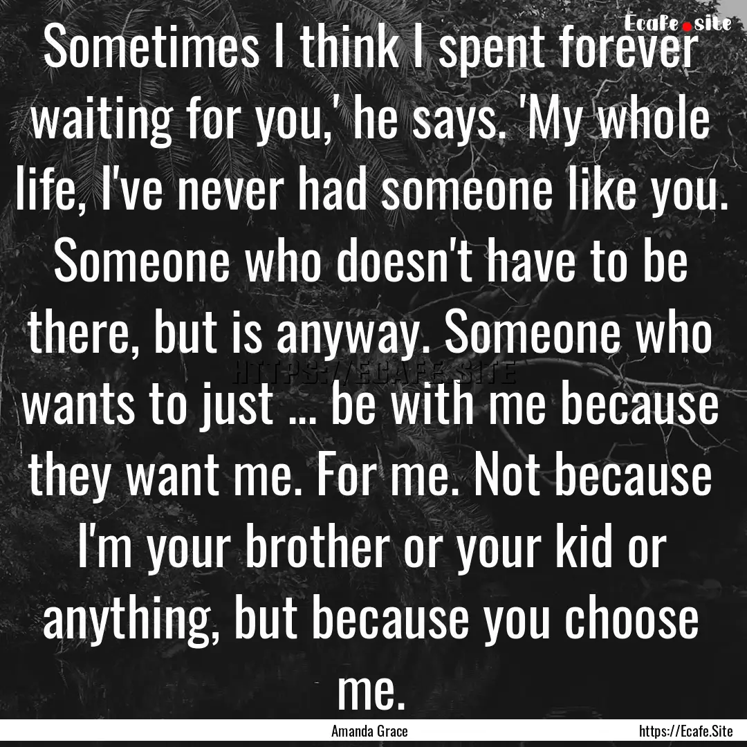 Sometimes I think I spent forever waiting.... : Quote by Amanda Grace