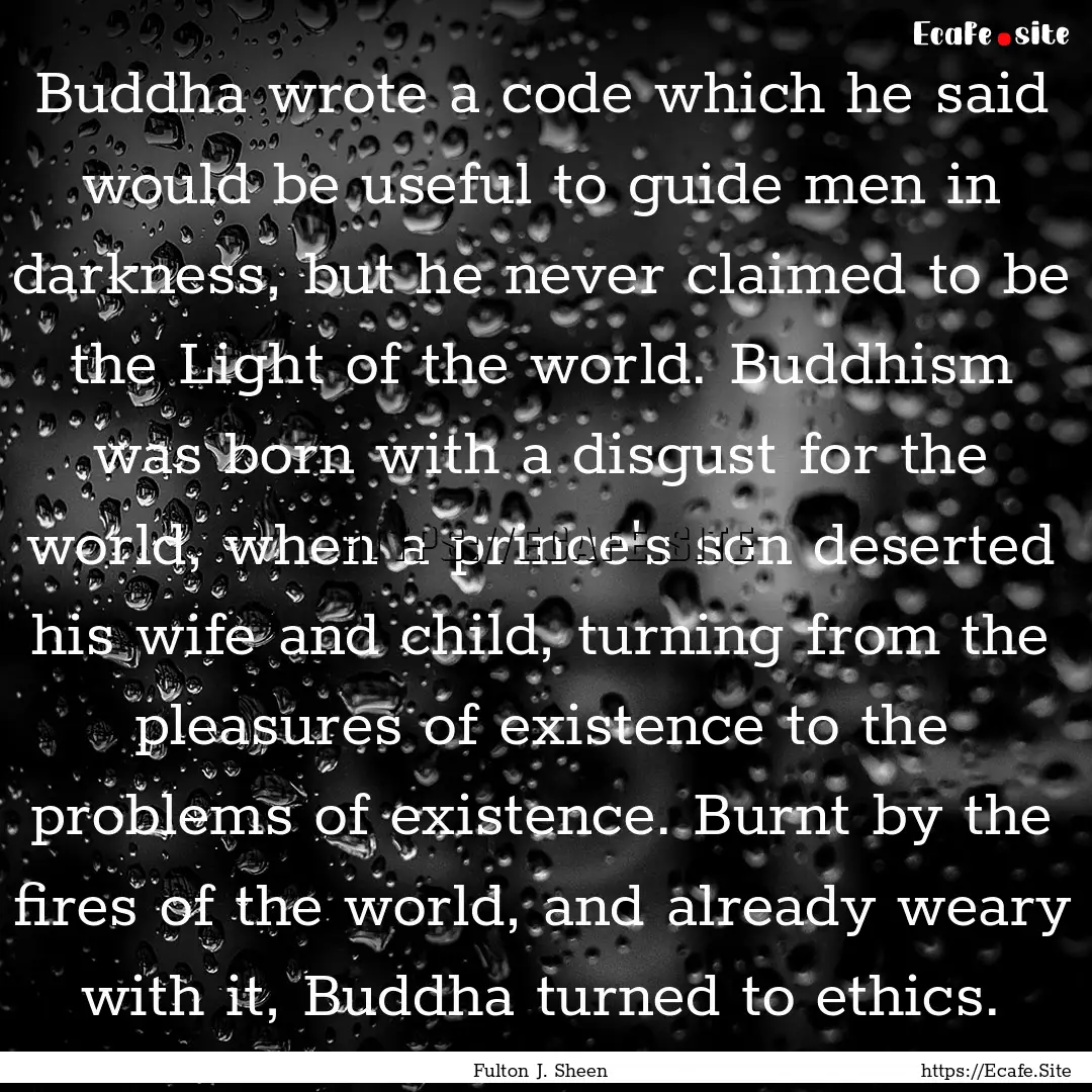 Buddha wrote a code which he said would be.... : Quote by Fulton J. Sheen