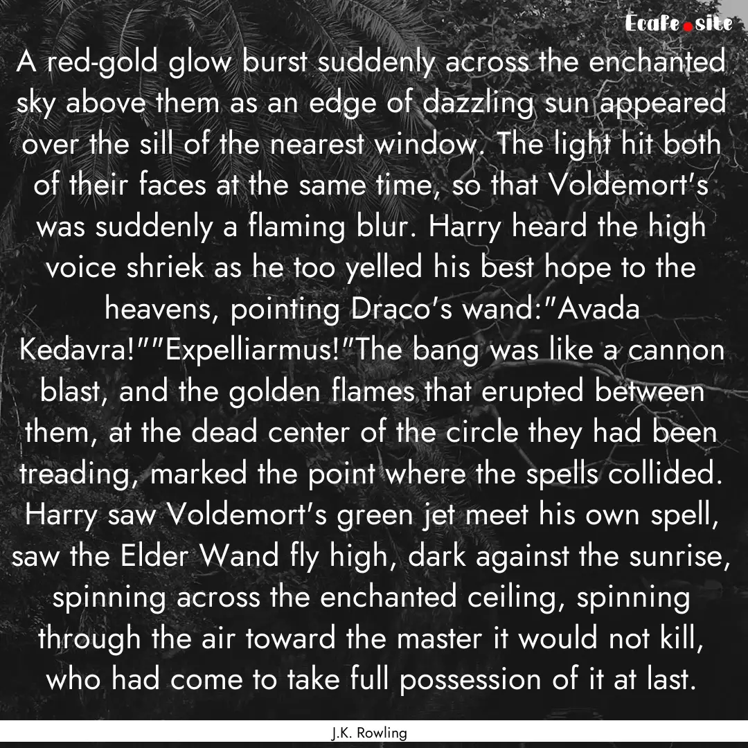 A red-gold glow burst suddenly across the.... : Quote by J.K. Rowling