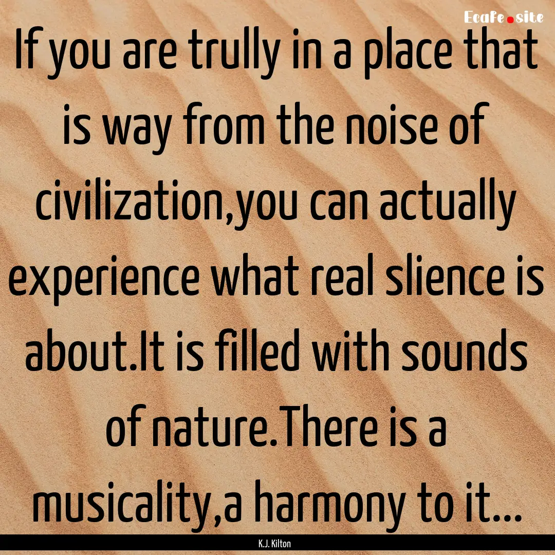 If you are trully in a place that is way.... : Quote by K.J. Kilton