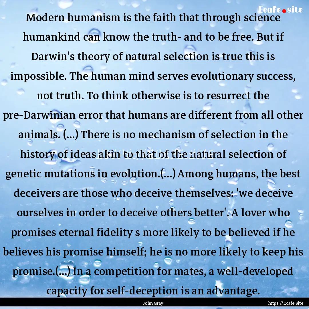 Modern humanism is the faith that through.... : Quote by John Gray