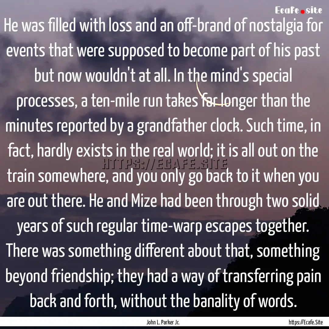 He was filled with loss and an off-brand.... : Quote by John L. Parker Jr.