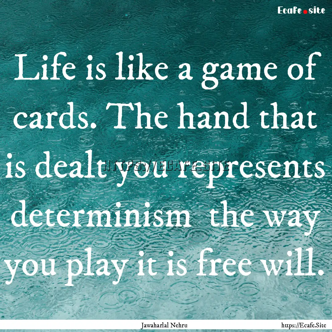 Life is like a game of cards. The hand that.... : Quote by Jawaharlal Nehru