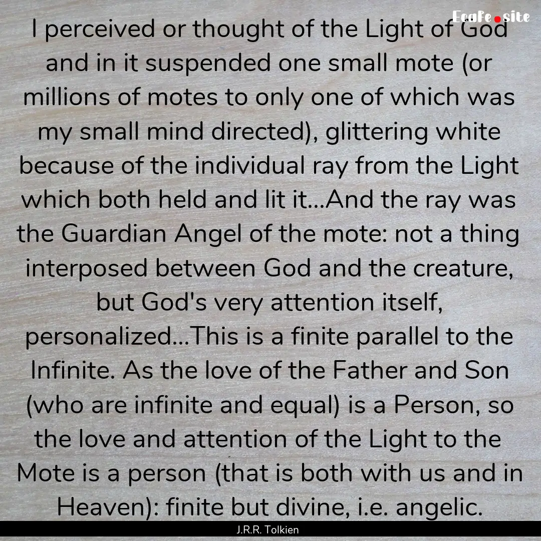 I perceived or thought of the Light of God.... : Quote by J.R.R. Tolkien