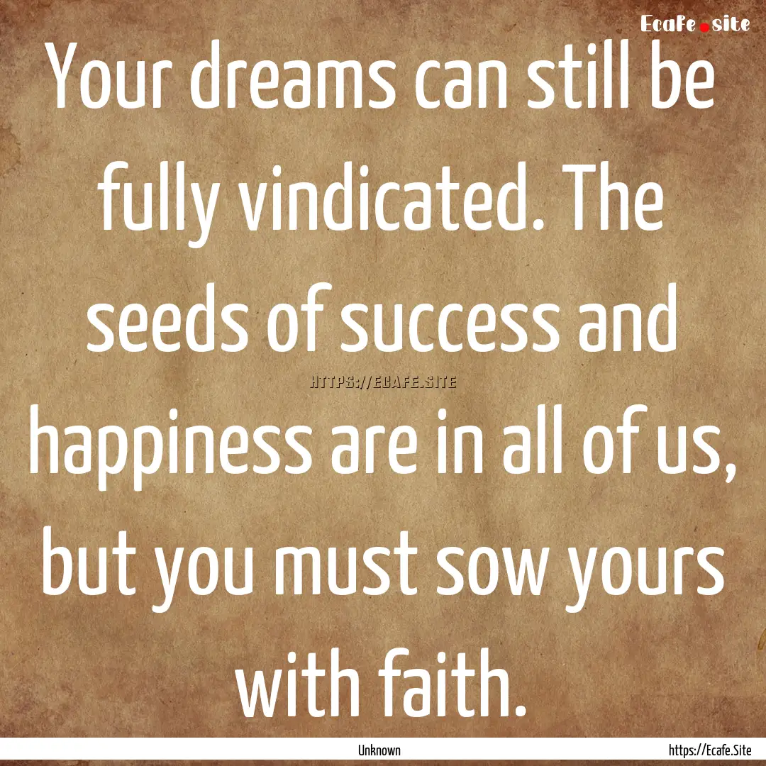 Your dreams can still be fully vindicated..... : Quote by Unknown